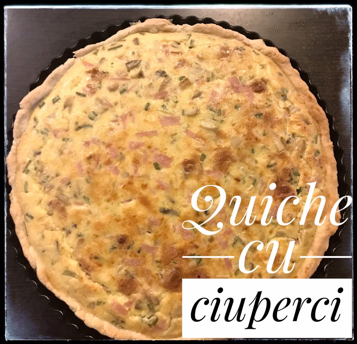 Tarta cu sunca si ciuperci